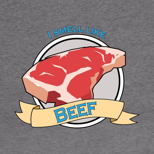 I Smell Like Beef by PhraseyFashion